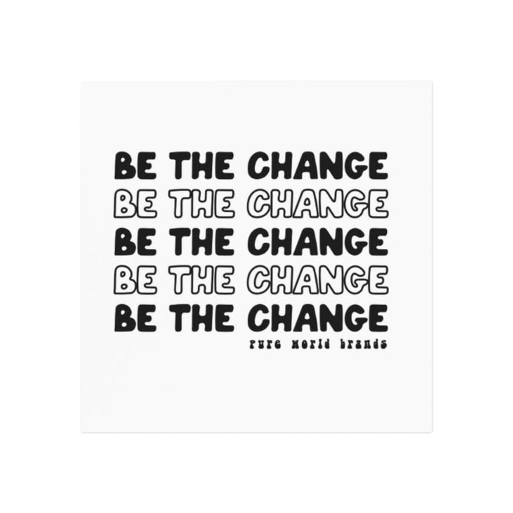 Printify Home Decor 3" x 3" / Square / 1 pc Be the Change Magnet pure-world-organic-sustainable-products