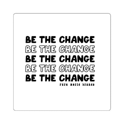 Printify Paper products 2" × 2" / White Be the Change sticker pure-world-organic-sustainable-products
